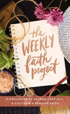 Proiectul săptămânal al credinței: O provocare de a ține un jurnal, de a reflecta și de a cultiva o credință autentică - The Weekly Faith Project: A Challenge to Journal, Reflect, and Cultivate a Genuine Faith