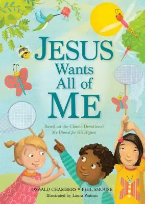 Isus vrea totul din mine: Bazat pe devoționalul clasic My Utmost for His Highest - Jesus Wants All of Me: Based on the Classic Devotional My Utmost for His Highest