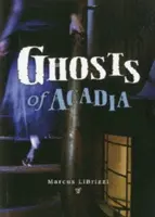 Fantomele din Acadia - Ghosts of Acadia