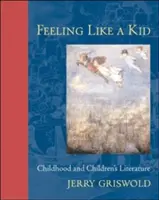Feeling Like a Kid: Copilăria și literatura pentru copii - Feeling Like a Kid: Childhood and Children's Literature