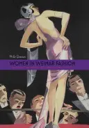 Women in Weimar Fashion: Discursuri și afișări în cultura germană, 1918-1933 - Women in Weimar Fashion: Discourses & Displays in German Culture, 1918-1933