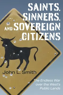 Sfinți, păcătoși și cetățeni suverani: Războiul fără sfârșit pentru terenurile publice din Vest - Saints, Sinners, and Sovereign Citizens: The Endless War Over the West's Public Lands
