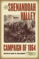 Campania din Valea Shenandoah din 1864 - The Shenandoah Valley Campaign of 1864