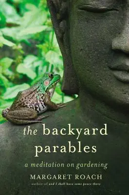 The Backyard Parables: Lecții despre grădinărit și viață - The Backyard Parables: Lessons on Gardening, and Life