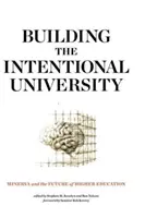 Construirea universității intenționale: Minerva și viitorul învățământului superior - Building the Intentional University: Minerva and the Future of Higher Education