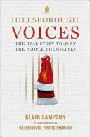 Hillsborough Voices - Povestea reală spusă de oamenii înșiși - Hillsborough Voices - The Real Story Told by the People Themselves