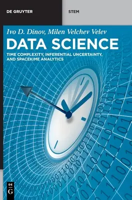 Știința datelor - complexitatea timpului, incertitudinea inferențială și analiza spațială - Data Science - Time Complexity, Inferential Uncertainty, and Spacekime Analytics