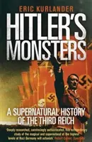 Monștrii lui Hitler: O istorie supranaturală a celui de-al Treilea Reich - Hitler's Monsters: A Supernatural History of the Third Reich