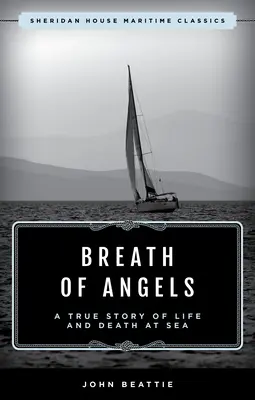 Respirația îngerilor: O poveste adevărată despre viață și moarte pe mare - The Breath of Angels: A True Story of Life and Death at Sea