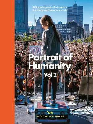 Portretul umanității: 200 de fotografii care surprind fața schimbătoare a lumii noastre - Portrait of Humanity: 200 Photographs That Capture the Changing Face of Our World