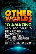 Other Worlds (feat. povestiri de Rick Riordan, Shaun Tan, Tom Angleberger, Ray Bradbury și alții) - Other Worlds (feat. stories by Rick Riordan, Shaun Tan, Tom Angleberger, Ray Bradbury and more)