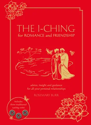 The I-Ching for Romance and Friendship: Sfaturi, intuiție și îndrumare pentru toate relațiile tale personale - The I-Ching for Romance and Friendship: Advice, Insight, and Guidance for All Your Personal Relationships