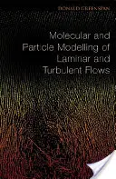 Modelarea moleculară și cu particule a fluxurilor laminare și turbulente - Molecular and Particle Modelling of Laminar and Turbulent Flows