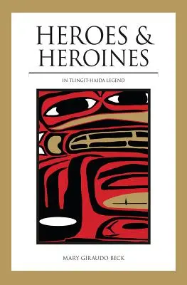 Eroi și eroine: Legenda Tlingit-Haida - Heroes and Heroines: Tlingit-Haida Legend