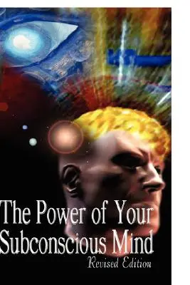 Puterea minții tale subconștiente, ediție revizuită - The Power of Your Subconscious Mind, Revised Edition
