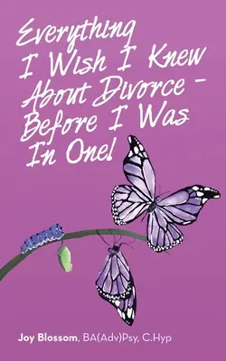 Tot ce aș fi vrut să știu despre divorț - înainte să fiu într-unul! (Blossom Ba(adv)Psy C. Hyp Joy) - Everything I Wish I Knew About Divorce - Before I Was in One! (Blossom Ba(adv)Psy C. Hyp Joy)