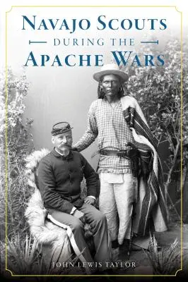 Cercetașii Navajo în timpul războaielor cu apașii - Navajo Scouts During the Apache Wars