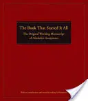 The Book That Started It All: Manuscrisul original de lucru al Alcoolicilor Anonimi - The Book That Started It All: The Original Working Manuscript of Alcoholics Anonymous