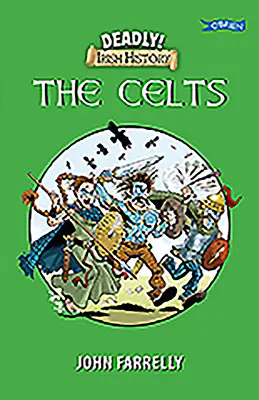 Deadly Irish History - Celții - Deadly Irish History - The Celts