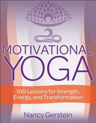 Yoga motivațională: 100 de lecții pentru forță, energie și transformare - Motivational Yoga: 100 Lessons for Strength, Energy, and Transformation
