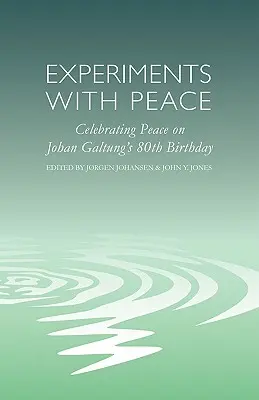 Experimente cu pacea: Celebrarea păcii la cea de-a 80-a aniversare a lui Johan Galtung - Experiments with Peace: Celebrating Peace on Johan Galtung's 80th Birthday