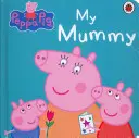 Peppa Pig: Mămica mea - Peppa Pig: My Mummy