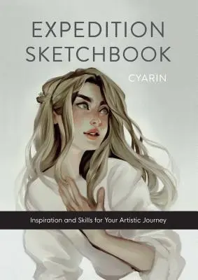 Expedition Sketchbook: Inspirație și abilități pentru călătoria ta artistică - Expedition Sketchbook: Inspiration and Skills for Your Artistic Journey