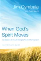 Când Duhul lui Dumnezeu se mișcă: Șase sesiuni despre puterea Duhului Sfânt care schimbă vieți - When God's Spirit Moves: Six Sessions on the Life-Changing Power of the Holy Spirit