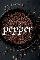 Piper: Un ghid al condimentului preferat al lumii - Pepper: A Guide to the World's Favorite Spice