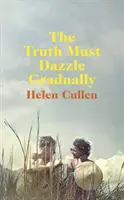 Adevărul trebuie să strălucească treptat (Truth Must Dazzle Gradually) - Truth Must Dazzle Gradually
