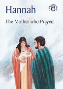 Ana: mama care s-a rugat - Hannah: The Mother Who Prayed