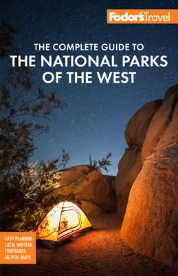 Fodor's the Complete Guide to the National Parks of the West: Cu cele mai bune excursii rutiere pitorești - Fodor's the Complete Guide to the National Parks of the West: With the Best Scenic Road Trips