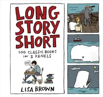 Long Story Short: 100 de cărți clasice în trei panouri - Long Story Short: 100 Classic Books in Three Panels