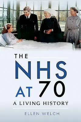 NHS la 70 de ani: O istorie vie - The Nhs at 70: A Living History