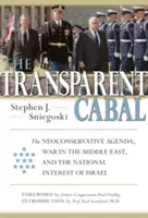 Cabala transparentă: Agenda neoconservatoare, războiul din Orientul Mijlociu și interesul național al Israelului - The Transparent Cabal: The Neoconservative Agenda, War in the Middle East, and the National Interest of Israel