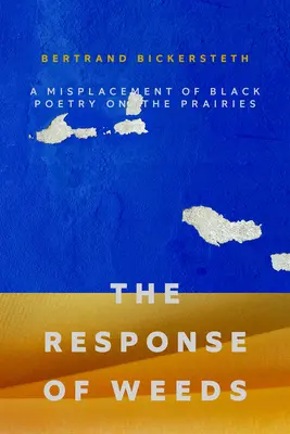 The Response of Weeds (Răspunsul buruienilor): O deplasare greșită a poeziei negre în preerii - The Response of Weeds: A Misplacement of Black Poetry on the Prairies