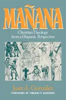 Maana: Teologia creștină dintr-o perspectivă hispanică (Christian Theology from a Hispanic Perspective) - Maana: Christian Theology from a Hispanic Perspective