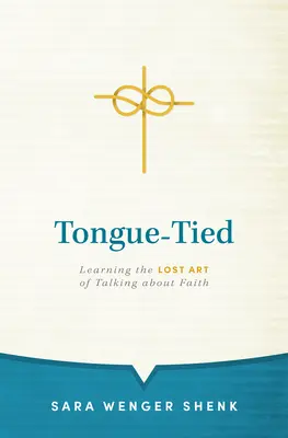 Limba legată: Învățarea artei pierdute de a vorbi despre credință - Tongue-Tied: Learning the Lost Art of Talking about Faith
