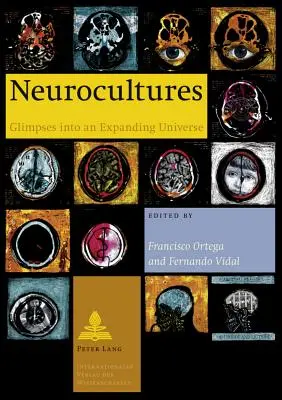 Neuroculturi: Glimpses Into an Expanding Universe - Neurocultures: Glimpses Into an Expanding Universe
