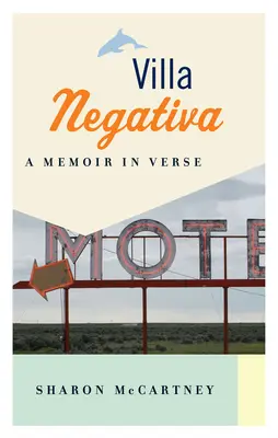 Villa Negativa: Un memoriu în versuri - Villa Negativa: A Memoir in Verse