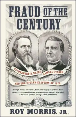 Frauda secolului: Rutherford B. Hayes, Samuel Tilden și alegerile furate din 1876 - Fraud of the Century: Rutherford B. Hayes, Samuel Tilden, and the Stolen Election of 1876