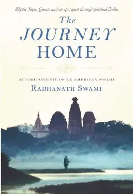 Călătoria spre casă: Autobiografia unui Swami american - The Journey Home: Autobiography of an American Swami