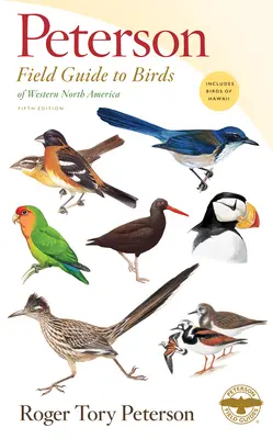 Peterson Field Guide to Birds of Western North America, ediția a cincea - Peterson Field Guide to Birds of Western North America, Fifth Edition