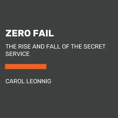 Zero Fail: Ascensiunea și decăderea Serviciilor Secrete: The Rise and Fall of the Secret Service - Zero Fail: The Rise and Fall of the Secret Service