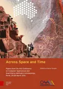 Across Space and Time: Lucrări de la cea de-a 41-a Conferință privind aplicațiile informatice și metodele cantitative în arheologie, Perth, 25-28 martie 2 - Across Space and Time: Papers from the 41st Conference on Computer Applications and Quantitative Methods in Archaeology, Perth, 25-28 March 2