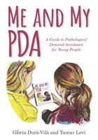 Eu și PDA-ul meu: Un ghid de evitare patologică a cererii pentru tineri - Me and My PDA: A Guide to Pathological Demand Avoidance for Young People