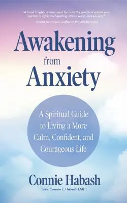 Trezirea din anxietate: Un ghid spiritual pentru a trăi o viață mai calmă, mai încrezătoare și mai curajoasă - Awakening from Anxiety: A Spiritual Guide to Living a More Calm, Confident, and Courageous Life