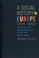 O istorie socială a Europei, 1945-2000: Recuperare și transformare după două războaie mondiale - A Social History of Europe, 1945-2000: Recovery and Transformation After Two World Wars