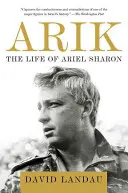 Arik: Viața lui Ariel Sharon - Arik: The Life of Ariel Sharon