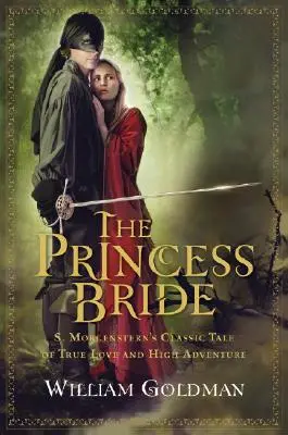 Prințesa mireasă: Povestea clasică a lui S. Morgenstern despre dragostea adevărată și marea aventură - The Princess Bride: S. Morgenstern's Classic Tale of True Love and High Adventure
